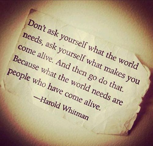 5 - ask yourself what makes you come alive